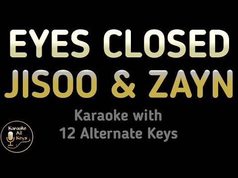 JISOO & ZAYN - EYES CLOSED Karaoke Instrumental Lower Higher Male Female & Original Keys