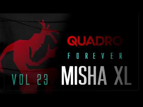 MISHA XL - QUADRO FOREVER vol.23 - LIVE MIX