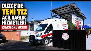  Düzcede Yeni 112 Acil Sağlık Hizmetleri İstasyonu Açıldı