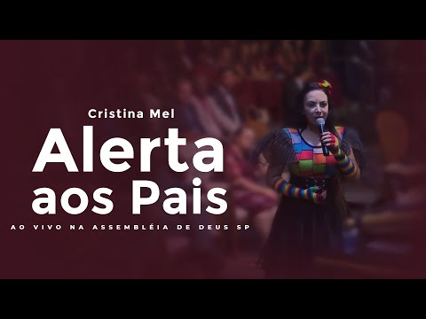 Cristina Mel - Alerta aos Pais (Ao Vivo na Assembleia de Deus SP)