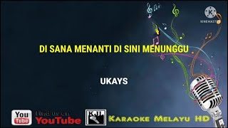 Download lagu Di sana menanti di sini menunggu - Ukays  Karaoke tanpa vokal mp3
