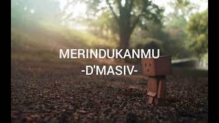 Download lagu D'Masiv - Merindukanmu (lyrics) mp3 Download lagu D'Masiv - Merindukanmu (lyrics) mp3