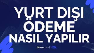 Yurt dışından Nasıl Ödeme Yapılır? Hesap.com.tr Yurt Dışı Ödeme Yapımı