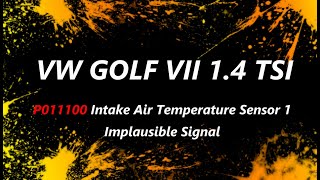 VW Golf VII 1 4TSI P011100 Intake Air Temperature Sensor 1 Implausible Signal
