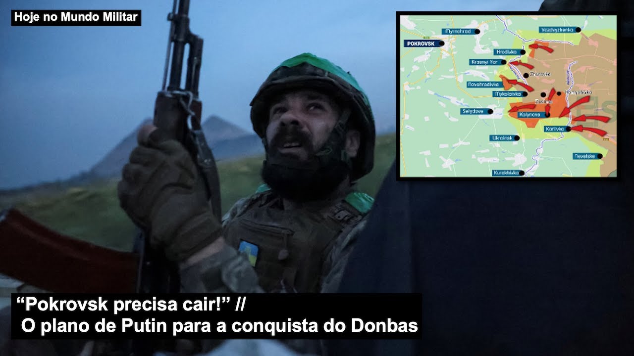 “Pokrovsk precisa cair!” O plano de Putin para a conquista do Donbas