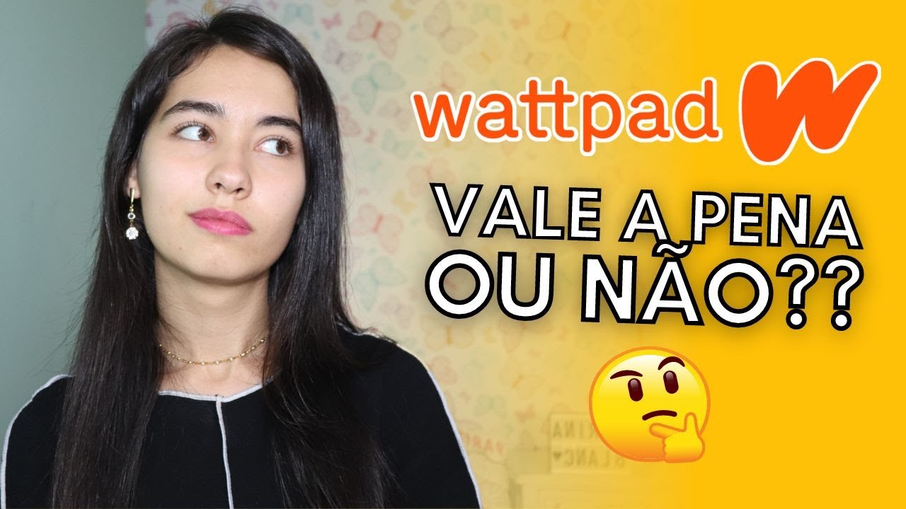 Tudo sobre WATTPAD - Vantagens e Desvantagens | Marina Blanc