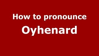 How to pronounce Oyhenard