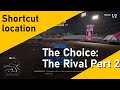 The Choice: The Rival Part 2 shortcut location