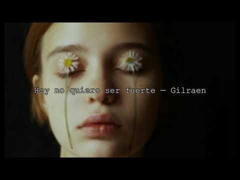 Hoy no quiero ser fuerte — Gilraen