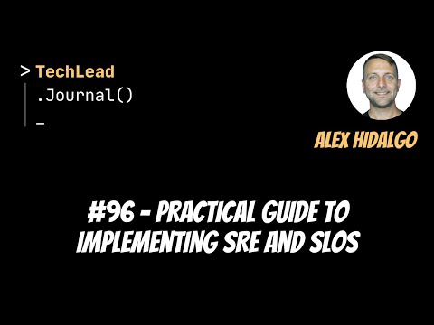 #96 - Practical Guide to Implementing SRE and SLOs - Alex Hidalgo