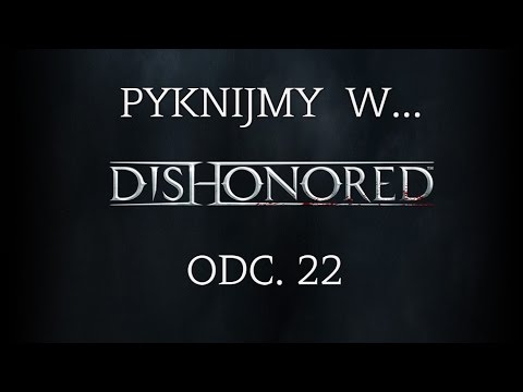 Pyknijmy w... Dishonored. Odc. 22 - Marszand, który lubił prąd