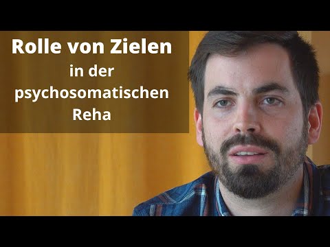Psychosomatische Reha - Die Rolle von Zielen in der Reha