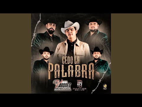 Los Varones De Culiacán, Panter Bélico - Cedo la Palabra