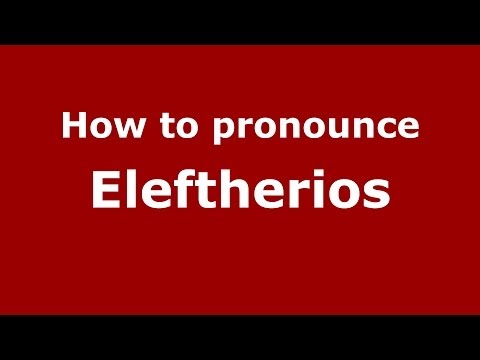 How to Pronounce Eleftherios - PronounceNames.com