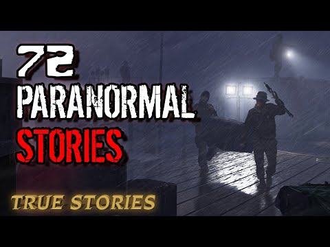 72 True Paranormal Stories | 04 Hours 17 Mins | Paranormal M