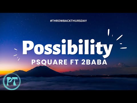 Psquare - Possibility ft 2baba (official lyrics video)