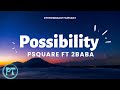 Psquare - Possibility ft 2baba (official lyrics video)