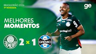 PALMEIRAS 2 X 1 GRÊMIO | MELHORES MOMENTOS | 9ª RODADA | BRASILEIRÃO 2026 | ge.globo