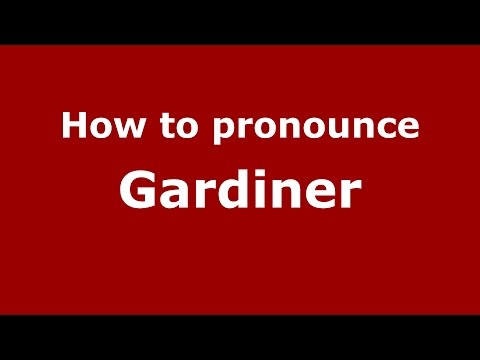 How to pronounce Gardiner