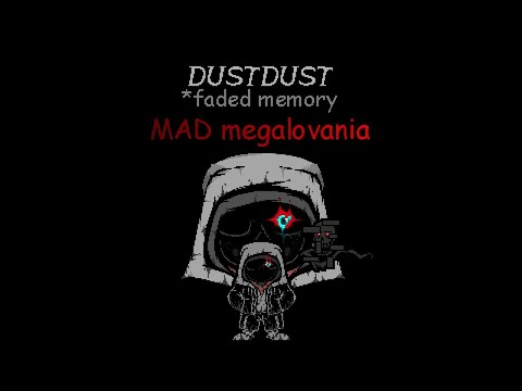 DustDust: Faded Memory - Mad Megalovania [Remake & Repair]