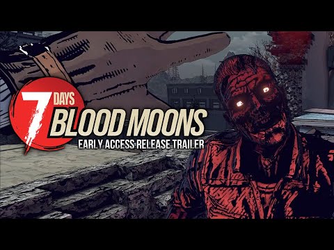 7 Days Blood Moons - Early Access Launch Trailer