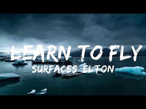 Surfaces, Elton John - Learn To Fly  (Lyrics)  | Music one for me