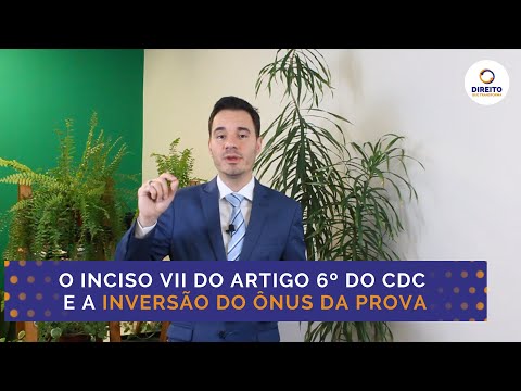 Inversão do Ônus da Prova - Inciso VIII, artigo 6º do CDC
