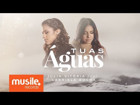 Tuas Águas - Julia Vitoria e Gabriela Rocha Com voz e letra
