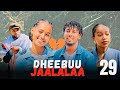 DHEEBUU JAALALAA Kutaa 29 Oromo Drama 2026