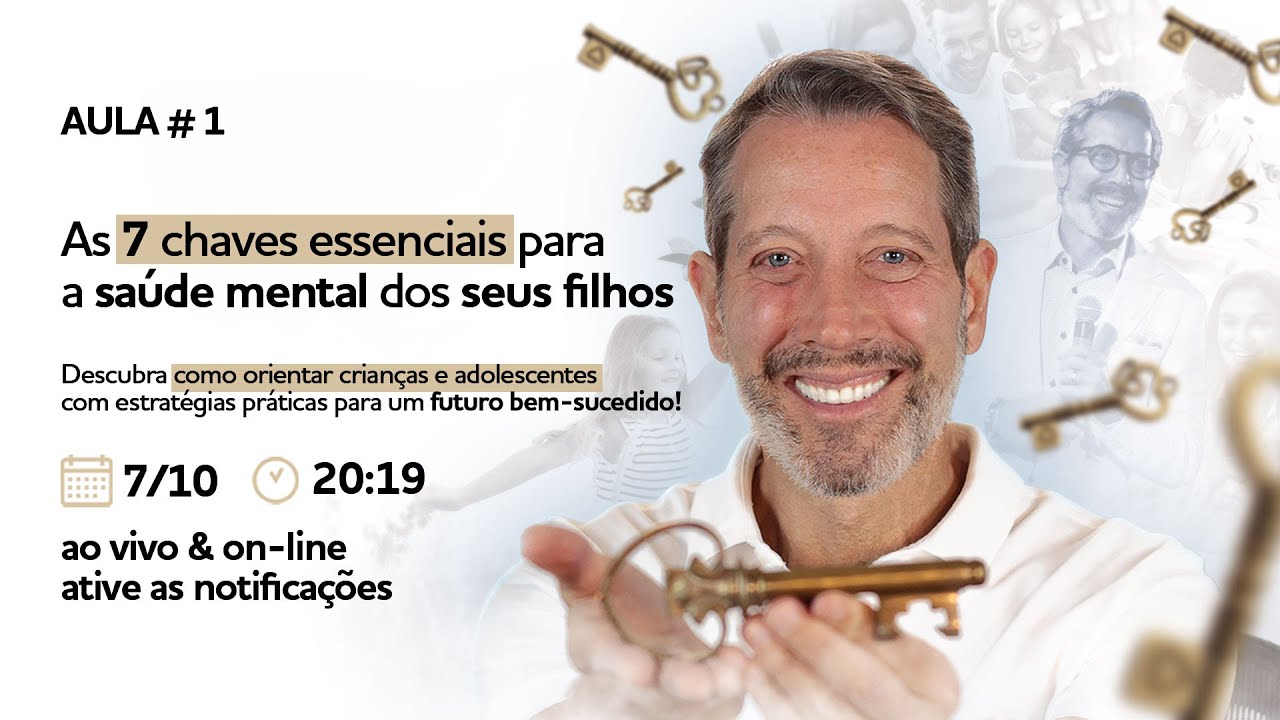 Aula # 1 - As 7 chaves essenciais para a saúde mental dos seus filhos