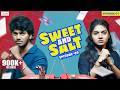 Sweet And Salt Episode 1 Ft Vishwa Mithran Sushmitha Filtercopy Enga Area