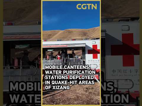Mobile canteens, water purification stations deployed in quake-hit areas of Xizang