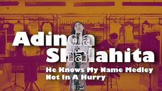 Adinda Shalahita - He Knows My Name Medley Not In A Hurry