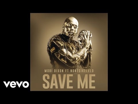 Mobi Dixon - Save Me (Official Audio) ft. Nontsikelelo