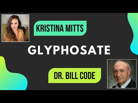 Glyphosate Part 1 | Kristina Mitts And Dr. Bill Code | Mind Mood Microbe