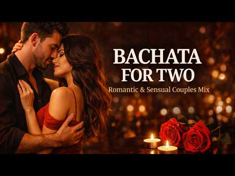 Romantic Sensual Bachata for Couples | Late Night Latin Love Mix