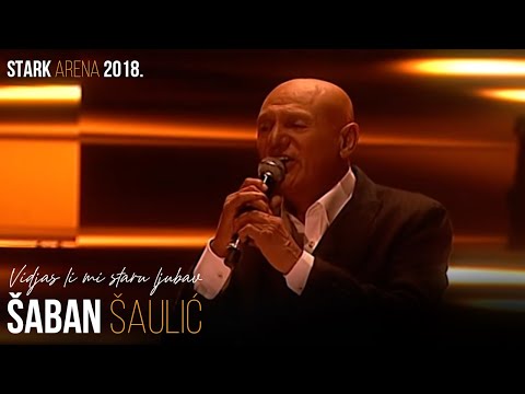 Saban Saulic - Vidjas li mi staru ljubav (STARK ARENA 2018.)