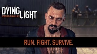 Dying Light - Run. Fight. Survive.