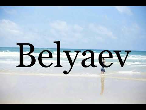 How To Pronounce Belyaev🌈🌈🌈🌈🌈🌈Pronunciation Of Belyaev