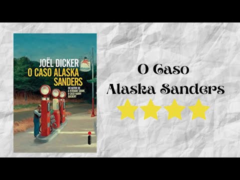 Resenha #259 - O Caso Alaska Sanders de Joel Dicker