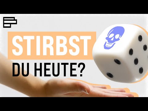 Wie wahrscheinlich ist es, dass du heute stirbst?