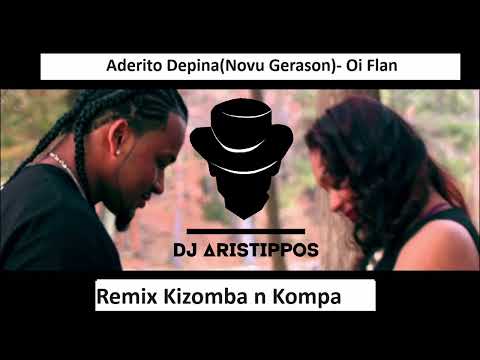 Dj Aristippos - Aderito DepinaNovu Gerason - Oi Flan - Produced by MarkG - Remix Kizomba n Kompa