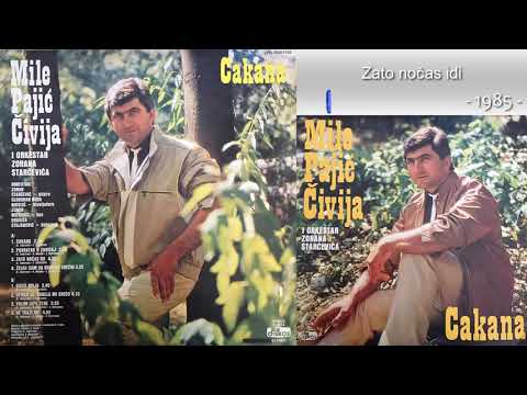 Mile Pajic Civija - Zato nocas idi - (Audio 1985)