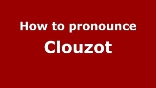How to pronounce Clouzot