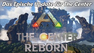 The Center Reborn | Ein Episches Update für die Map The Center | ARK Survival Evolved