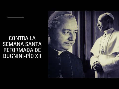 CONTRA LA SEMANA SANTA REFORMADA DE BUGNINI-PIO XII