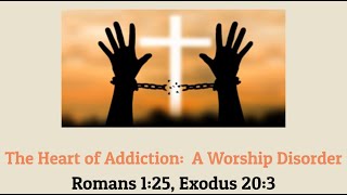 Addiction Is A Worship Disorder