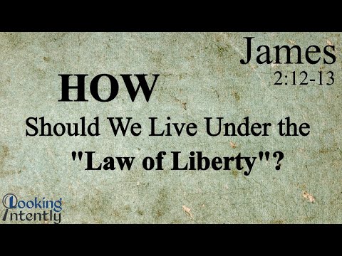 How Should We Live Under the "Law of Liberty"? (James - Video 20)