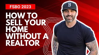 HOW TO SELL YOUR HOUSE WITHOUT A REALTOR | (FSBO - 2023)