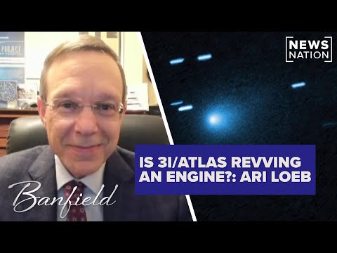 Is 3I/ATLAS revving an engine? Avi Loeb notes mysterious propulsion | Banfield